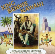 Title: Hawaiian String Virtuoso: Steel Guitar Recordings of the 1920's, Artist: King Bennie Nawahi