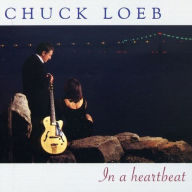 Title: In a Heartbeat, Artist: Chuck Loeb