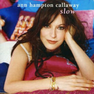 Title: Slow, Artist: Ann Hampton Callaway