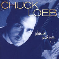 Title: When I'm With You, Artist: Chuck Loeb