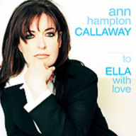 Title: To Ella with Love, Artist: Ann Hampton Callaway