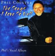 Title: The Songs I Love So Well, Artist: Phil Coulter