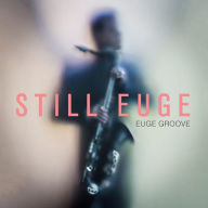 Title: Still Euge, Artist: Euge Groove