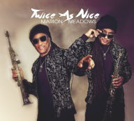 Title: Twice as Nice, Artist: Marion Meadows