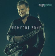 Title: Comfort Zone, Artist: Euge Groove