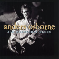 Title: Ash Wednesday Blues, Artist: Anders Osborne