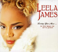 Title: Loving You More...In the Spirit of Etta James, Artist: Leela James