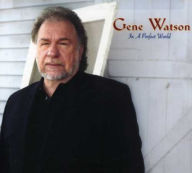 Title: In a Perfect World, Artist: Gene Watson