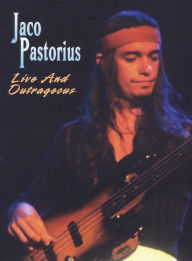 Title: Jaco Pastorius: Live and Outrageous