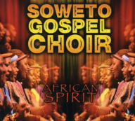 Title: African Spirit, Artist: The Soweto Gospel Choir