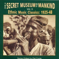 Title: The Secret Museum of Mankind, Vol. 3: Ethnic Music Classics 1925-1948, Artist: 