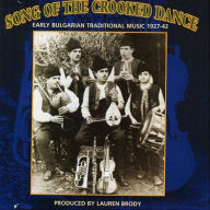 Title: Song of Crooked Dance: Bulgarian Music 1927-1942, Artist: SONG OF CROOKED DANC