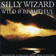 Title: Wild & Beautiful, Artist: Silly Wizard