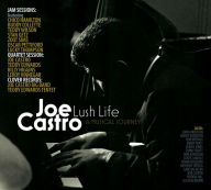 Title: Lush Life: A Musical Journey, Artist: Joe Castro
