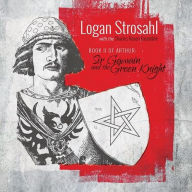 Title: Book II of Arthur: Sir Gawain and the Green Knight, Artist: Logan Strosahl