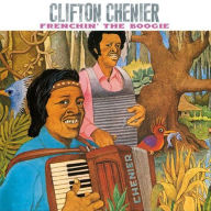 Title: Frenchin' the Boogie, Artist: Clifton Chenier