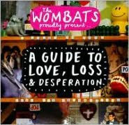 Title: A Guide to Love, Loss & Desperation, Artist: Wombats