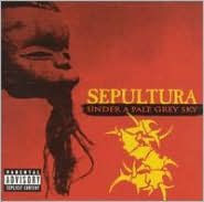 Title: Under a Pale Grey Sky, Artist: Sepultura