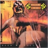 Title: Burn My Eyes, Artist: Machine Head