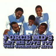 Title: Let Me Love You: The Greatest Hits, Artist: Force M.D.'s