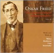 Oskar Fried: A Forgotten Conductor, Vol. 3