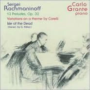 Title: Rachmaninoff; 13 Preludes, Op. 32; Variations on a Theme by Corelli; Isle of the Dead, Artist: Carlo Grante