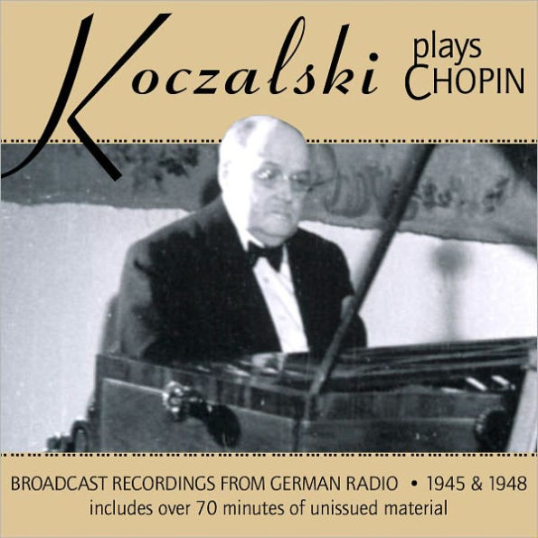 Koczalski Plays Chopin: Broadcast Recordings from German Radio 1945 & 1948