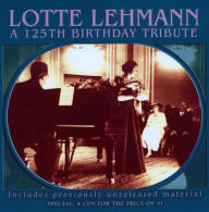 Title: Lotte Lehmann: A 125th Birthday Tribute, Artist: Lotte Lehmann