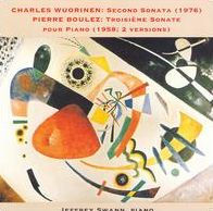 Charles Wuorinen: Second Sonata; Pierre Boulez: Troisi¿¿ms Sonate pour Piano (2 Versions)