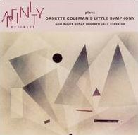 Affinity Plays Ornette Coleman's Little Symphony and Eight Other Modern Jazz Classics