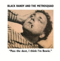 Title: Pass the Dust, I Think I'm Bowie, Artist: Black Randy & the Metrosquad