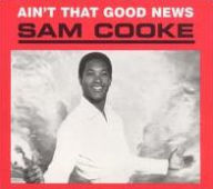 Title: Ain't That Good News, Artist: Sam Cooke