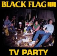 Title: TV Party, Artist: Black Flag