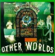 Title: Other Worlds, Artist: Screaming Trees