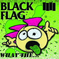 Title: What The, Artist: Black Flag