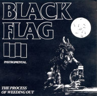 Title: The Process of Weeding Out, Artist: Black Flag