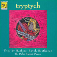 Title: Tryptych: Trios by Mathias, Ravel, Beethoven, Artist: Dallas Tryptych Players
