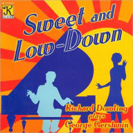 Title: Sweet and Low-Down: Piano Music of George Gershwin, Artist: Richard Dowling