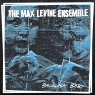 Title: Backlash, Baby, Artist: The Max Levine Ensemble