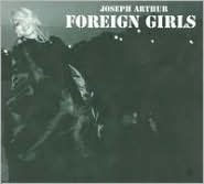 Title: Foreign Girls, Artist: Joseph Arthur