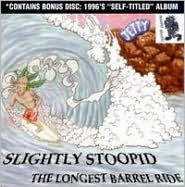 Title: Longest Barrel Ride, Artist: Slightly Stoopid