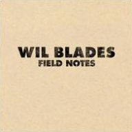 Title: Field Notes [LP], Artist: Wil Blades