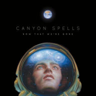 Title: Now That We're Gone, Artist: Canyon Spells