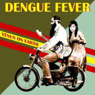 Title: Venus on Earth, Artist: Dengue Fever