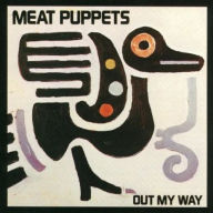 Title: Out My Way, Artist: Meat Puppets