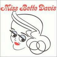 Title: Miss Bette Davis, Artist: Bette Davis