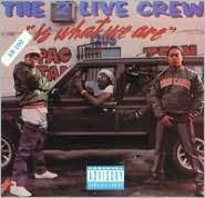 Title: The 2 Live Crew Is What We Are, Artist: The 2 Live Crew