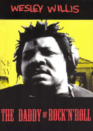 Title: Wesley Willis: The Daddy of Rock 'n' Roll