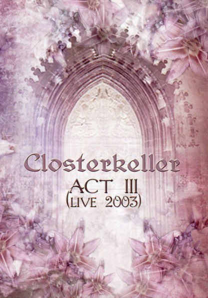 Closterkeller: Act III - Live 2003