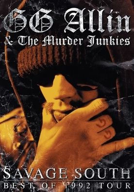 G.G. Allin & the Murder Junkies: Savage South - Best of 1992 Tour